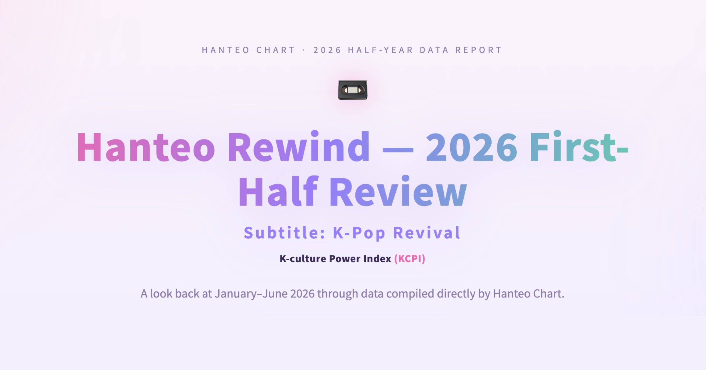 Hanteo Rewind | 2026 First-Half Review — K-Pop Revival